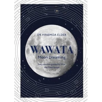 Wawata - Moon Dreaming: Daily wisdom guided by Hina, the Maori moon