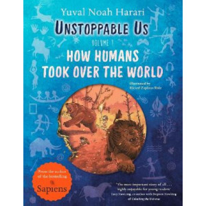 Unstoppable Us, Volume 1: How Humans Took Over the World