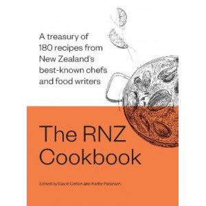 The RNZ Cookbook: A treasury of 180 recipes from New Zealand's best-known chefs and food writers